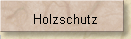 Holzschutz