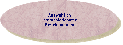 Auswahl an   
verschiedensten 
Beschattungen