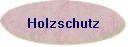 Holzschutz